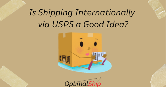 Is Shipping Internationally  via USPS a Good Idea