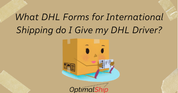 What DHL Forms For International Shipping do I Need?