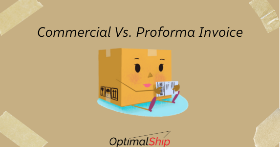 Commercial Vs. Proforma Invoice: Which One Do I Need and What Is Its Role in Customs?