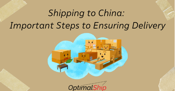 Shipping to China: Important Steps to Ensuring Delivery