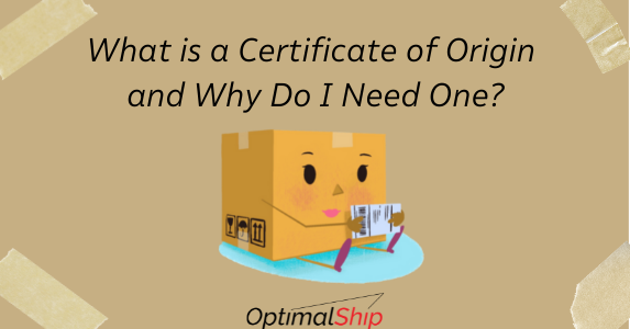 What Is A Certificate Of Origin And Why Do I Need One