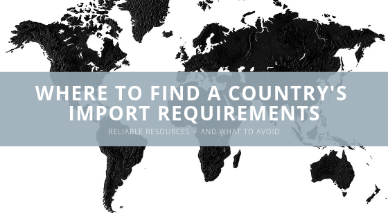 Where Do I Find a Country's Import Requirements?